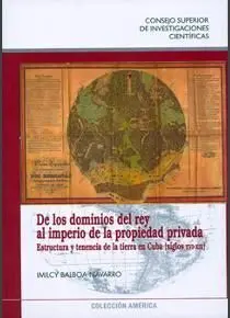 De los Dominios del Rey Al Imperio de la Propiedad Privada (Siglos Xvi-Xix)