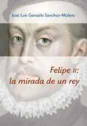 Felipe Ii, la Mirada de un Rey