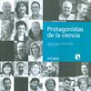 PROTAGONISTAS DE LA CIENCIA: VEINTE CONVERSACIONES CON CIENTÍFICOS