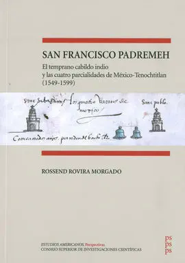 San Francisco Padremeh. El Temprano Cabildo Indio y las Cuatro Parcialidades de México-Tenochtitlan (154