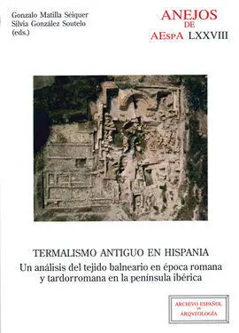 Termalismo Antiguo en Hispania: un Análisis del Tejido Balneario en Época Romana