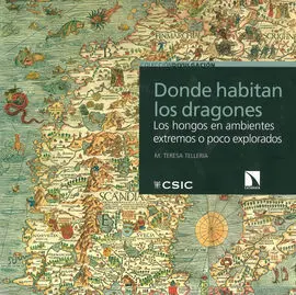 Donde Habitan los Dragones: los Hongos en Ambientes Extremos o Poco Explotados