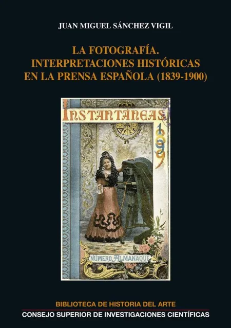 La Fotografía: Interpretaciones Históricas en la Prensa Española (1839-1900)