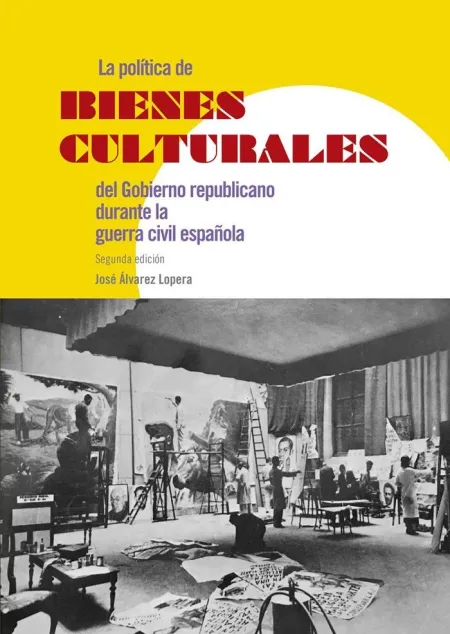 La Política de Bienes Culturales del Gobierno Republicano Durante la Guerra Civi