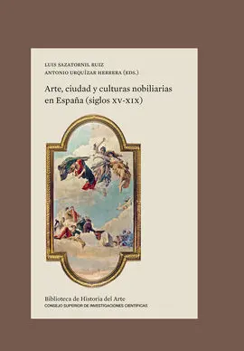 Arte, Ciudad y Culturas Nobiliarias en España (Siglos Xv-Xix)