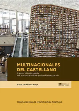 Multinacionales del Castellano : el Sector Editorial Español y Su Proceso de Internacionalización (1900-2018)