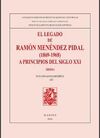 EL LEGADO DE RAMON MENENDEZ PIDAL (1869-1968) A PRINCIPIOS