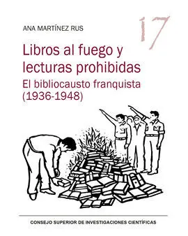Libros Al Fuego y Lecturas Prohibidas : el Bibliocausto Franquista (1936-1948)