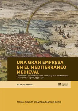 Una Gran Empresa en el Mediterráneo Medieval : la Compañía Mercantil de Joan Tor