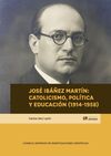 JOSÉ IBÁÑEZ MARTÍN : CATOLICISMO, POLÍTICA Y EDUCA