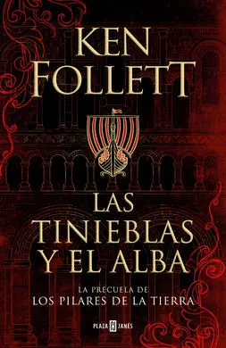 Las Tinieblas y el Alba (La Precuela de los Pilares de la Tierra)