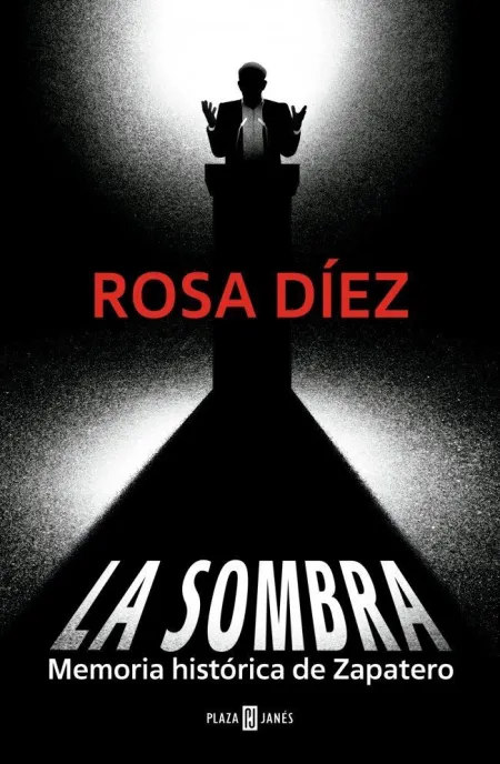 Sombra,La. Memoria Historica de Zapatero