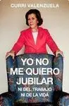 Yo no me Quiero Jubilar... Ni del Trabajo Ni de la Vida