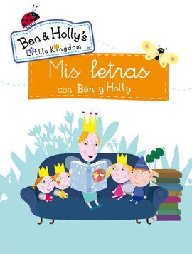 El Pequeño Reino de Ben y Holly. Mis Letras con Ben y Holly