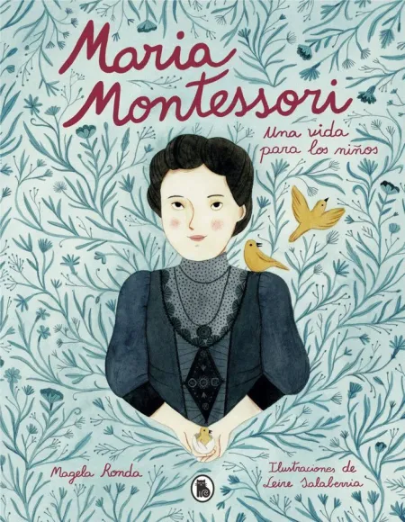Maria Montessori: una Vida para los Niños