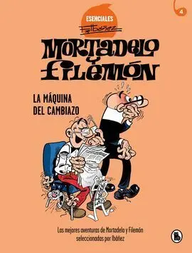 La Máquina del Cambiazo (Esenciales Ibáñez 4)
