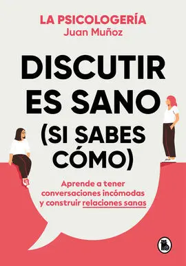 Discutir en Sano (Si Sabes Cómo)