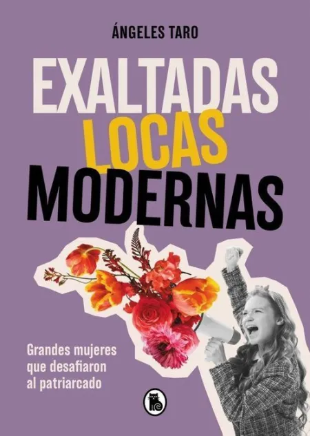 Exaltadas, Locas, Modernas