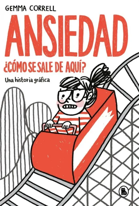 Ansiedad. ¿Cómo se Sale de Aquí?
