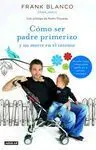 Como Ser Padre Primerizo y no Morir en el Intento