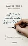 ¿Qué se le Puede Pedir a la Vida?