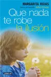 Que Nada te Robe la Ilusión
