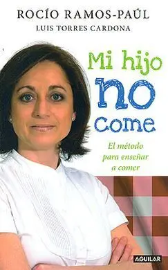 Mi Hijo no Come. El Método para Enseñar a Comer