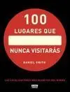 100 Lugares que Nunca Visitarás