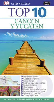 Cancún y Yucatán (Guías Visuales Top 10 2016)