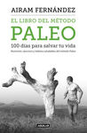 EL LIBRO DEL MÉTODO PALEO: 100 DÍAS PARA SALVAR TU VIDA