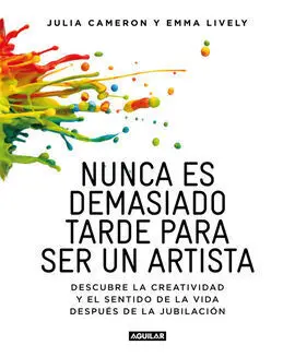 Nunca Es Demasiado Tarde para Ser un Artista