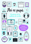 ASÍ ES PAPÁ. CUADERNO DE LA HISTORIA DE SU VIDA