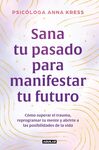 SANA TU PASADO PARA MANIFESTAR TU FUTURO