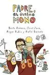 Padre, el Ultimo Mono