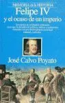 Felipe Iv y el Ocaso de un Imperio