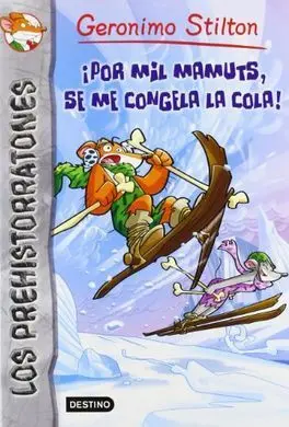 Los Prehistorratones. 3: ¡Por Mil Mamuts, se me Congela la Cola!
