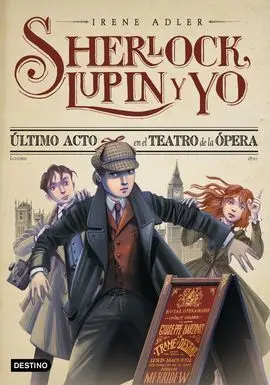 Sherlock, Lupin y yo. 2: Último Acto en el Teatro de la Ópera