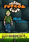 LAS FIERAS DEL FÚTBOL CLUB. 2: FÉLIX, EL TORBELLINO