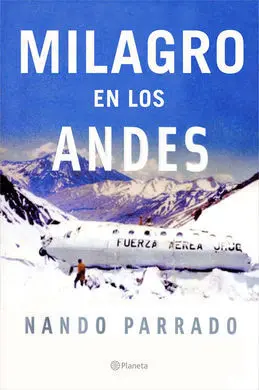 Milagro en los Andes. Mis 72 Dias en la Montaña y mi Largo Regreso a Casa