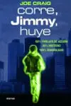 Corre, Jimmy, Huye