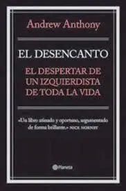 El Desencanto. El Despertar de un Izquierdista de Toda la Vida