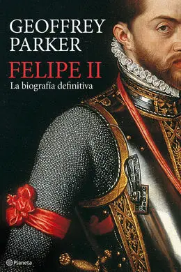 Felipe Ii. La Biografía Definitiva