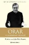 Orar. Josemaría Escrivá de Balaguer: Su Mensaje Espitual
