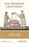 Orar. Los Primeros Cristianos