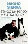 Tengo un Perro. Y Ahora, ¿Qué?