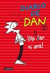 DIARIO DE DAN. 2: ¡NO DAN NI UNA!