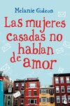 LAS MUJERES CASADAS NO HABLAN DE AMOR