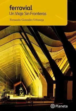 Ferrovial. Un Viaje sin Fronteras