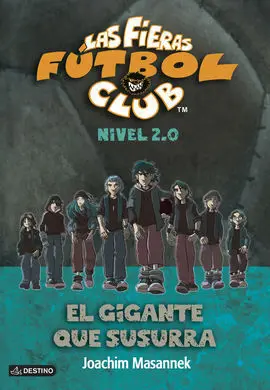 Las Fieras del Fútbol Club Nivel 2. 0: 2. El Gigante que Susurra