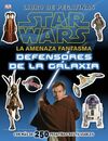 STAR WARS. AMENAZA FANTASMA. DEFENSORES DE LA GALAXIA